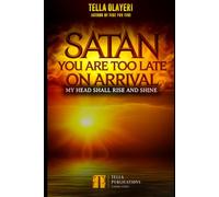 Satan You Are Too Late On Arrival: My Head Shall Rise And Shine (Books for Spiritual Growth)