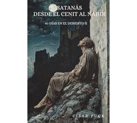 Satanás. Desde el Cenit al Nadir (40 días en el desierto)