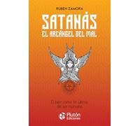 Satanás, el arcángel del mal: El bien como fin último del ser humano (Colección Centinela)