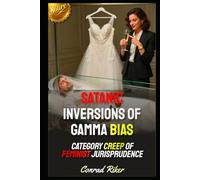 Satanic Inversions Of Gamma Bias: Category Creep Of Feminist Jurisprudence (redpilled revolutionary civil rights for men (satire))