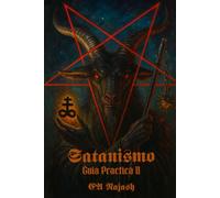 SATANISMO: EL ADVERSARIO PRIMORDIAL: Guia Practica II