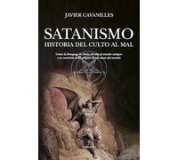 Satanismo. Historia del Culto Al Mal: Historia del culto al mal / History of the Cult of Evil