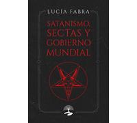 Satanismo, sectas y gobierno mundial: Las claves ocultas de una civilización atemporal: 1 (TABLA ESMERALDA)