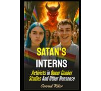 Satan's Interns: Activists in Queer Gender Studies And Other Nonsense (Redpilled Progressive (satire))