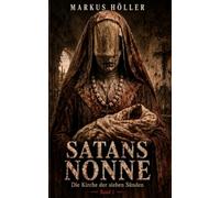 SATANS NONNE: BAND 1 - Die Kirche der sieben Sünden (SATANS NONNE - Die Chronik der sieben Beichten)