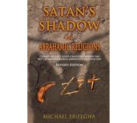 Satan's Shadow in Abrahamic Religions: Clerics' defiance of God's Creation Sabbath Day mandate in celebrating Charles Darwin's Evolution Day in their places of worship (Revised Edition)