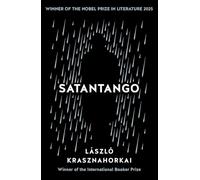 Satantango: Winner of the Nobel Prize in Literature for 2025
