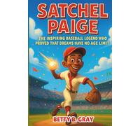 Satchel Paige: The Inspiring Baseball Legend Who Proved That Dreams Have No Age Limit