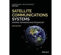 Satellite Communications Systems: Systems, Techniques and Technology, 6th Edition