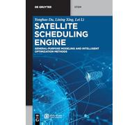 Satellite Scheduling Engine: General-Purpose Modeling and Intelligent Optimization Methods (De Gruyter STEM)
