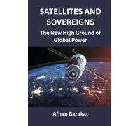 Satellites and Sovereigns: The New High Ground of Global Power