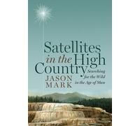 Satellites in the High Country: Searching for the Wild in the Age of Man