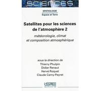 Satellites pour les sciences de l'atmosphère: Volume 2, Météorologie, climat et composition atmosphérique