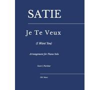 Satie - Je Te Veux (I want you): Arrangement for Piano Solo: 46 (Sheet Music)