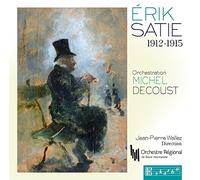 Satie / Wallez / Orchestre Regional De Basse-Norma - Satie, Erik : 1912-1915 - Orchestration de Michel Decoust