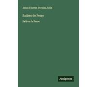Satires de Perse: Satires de Perse