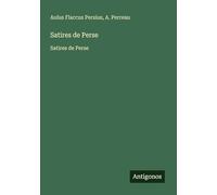 Satires de Perse: Satires de Perse