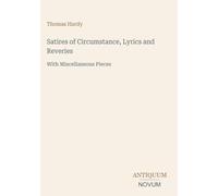 Satires of Circumstance, Lyrics and Reveries: With Miscellaneous Pieces
