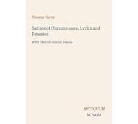 Satires of Circumstance, Lyrics and Reveries: With Miscellaneous Pieces