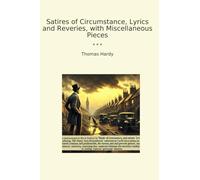 Satires of Circumstance, Lyrics and Reveries, with Miscellaneous Pieces (Classic Books)
