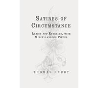 Satires of Circumstance, Lyrics and Reveries, with Miscellaneous Pieces: Classic Edition Republished by North Publishers
