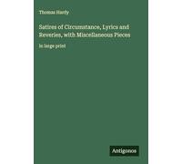 Satires of Circumstance, Lyrics and Reveries, with Miscellaneous Pieces: in large print