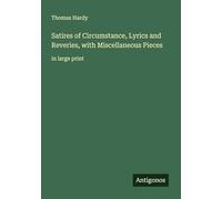 Satires of Circumstance, Lyrics and Reveries, with Miscellaneous Pieces: in large print