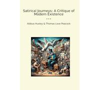 Satirical Journeys: A Critique of Modern Existence (Classic Bundles)