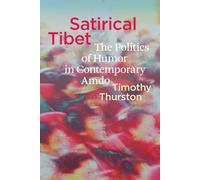 Satirical Tibet: The Politics of Humor in Contemporary Amdo (Studies on Ethnic Groups in China)