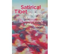 Satirical Tibet: The Politics of Humor in Contemporary Amdo (Studies on Ethnic Groups in ChinaStudies on Ethnic Groups in ChinaStudies on Ethnic ... on Ethnic Groups in ChinaSatirical Tibet)