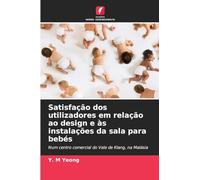 Satisfação dos utilizadores em relação ao design e às instalações da sala para bebés: Num centro comercial do Vale de Klang, na Malásia