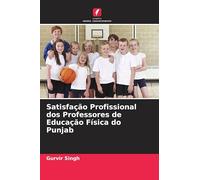 Satisfação Profissional dos Professores de Educação Física do Punjab