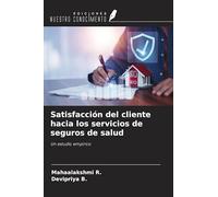 Satisfacción del cliente hacia los servicios de seguros de salud: Un estudio empírico