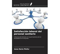 Satisfacción laboral del personal sanitario: Influencia del directivo en la permanencia de los empleados en la empresa