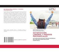 SATISFACCIÓN LABORAL Y RIESGOS PSICOSOCIALES: UN ANÁLISIS DE EFECTOS EN EMPRESAS DEL SECTOR CONSTRUCCIÓN (MONTERÍA)