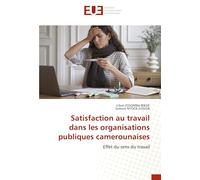 Satisfaction au travail dans les organisations publiques camerounaises: Effet du sens du travail