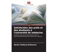 Satisfaction des profs et des étudiants à l'université de médecine: Satisfaction des profs et des étudiants dans un environnement éducatif interculturel en médecine