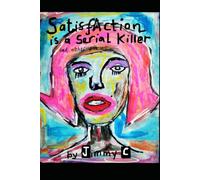 Satisfaction is a Serial Killer and other poems