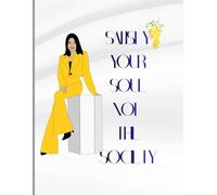 Satisfy Your Soul Not the Society: Motivational Journal for Daily Writing: Focus on yourself, your goals, and your inner peace through writing