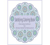 Satisfying Coloring Book: Mandala Edition for Stress Relief & Relaxation
