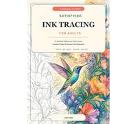 Satisfying Ink Tracing for Adults: 75 One-Pen Patterns for Calm Focus, Creative Breaks & Screen-Free Relaxation