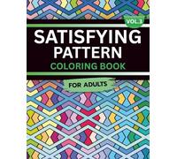 Satisfying Pattern Coloring Book for Adults: Volume 3, A Mesmerizing and Calming Collection of Smooth, Flowing Designs for Relaxation, Focus, and ... Patterns: Flow & Focus Coloring Series)