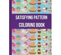 Satisfying Pattern Coloring Book: Relaxing and Stress Relief Designs | For Adults, Teens, Kids and Seniors