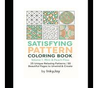 Satisfying Pattern Coloring Book - Volume 1:- 25 Relaxing Designs for Adults, Teens & Kids by InkyJoy: A Calming Coloring Experience with Simple, Satisfying Patterns for All Ages.