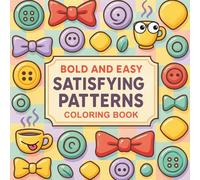 Satisfying Patterns Bold and Easy Coloring Book: Beautiful bold patterns, geometric shapes & abstract designs | simple outlines, relaxing coloring for kids, teens & adults