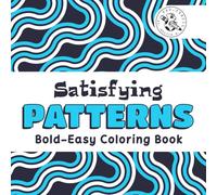 Satisfying Patterns: Bold and Easy Coloring Book for Adults and Kids, Comfy and Relaxation designs to relieve Stress