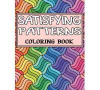 Satisfying Patterns: Bold and Easy Designs For Adults and Teens With Simple Geometric and Cute Illustrations, Coloring Book with Creative Pattern Designs.