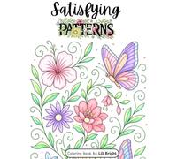 Satisfying Patterns: Bold, Simple and Easy Teen and Adult Coloring book with 30 creative Floral Designs for Stress Relief, Relaxation