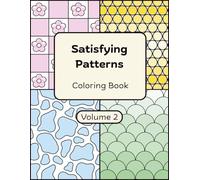 Satisfying Patterns Coloring Book 2: Creative and Relaxing Patterns with Flowers, Organic Shapes and Easy Designs for Calm and Focus