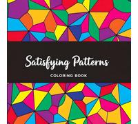 Satisfying Patterns Coloring Book: 40 Bold and Easy Designs for Adults and Teens With Simple Geometric and Cute Illustrations for Stress Relief and Relaxation